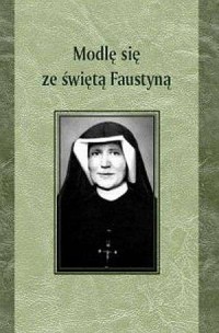 Modlę się ze świętą Faustyną + - okładka książki