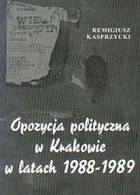 Opozycja polityczna w Krakowie - okładka książki