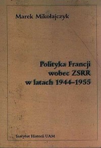 Polityka Francji wobec ZSRR w latach - okładka książki