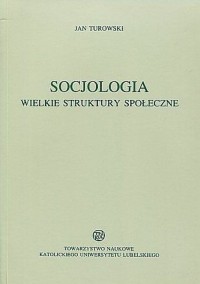 Socjologia. Wielkie struktury społeczne - okładka książki