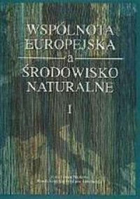 Wspólnota europejska a środowisko - okładka książki