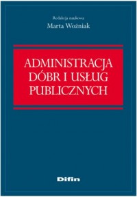 Administracja dóbr i usług publicznych - okładka książki