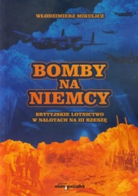Bomby na Niemcy. Brytyjskie lotnictwo - okładka książki