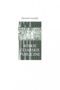 Boskie - Cesarskie - Publiczne. - okładka książki