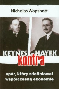 Keynes kontra Hayek. Spór, który - okładka książki