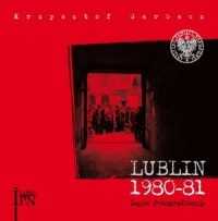 Lublin 1980-1981. Zapis fotograficzny - okładka książki