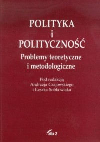 Polityka i polityczność. Problemy - okładka książki