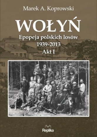 Wołyń. Epopeja polskich losów 1939-2013. - okładka książki