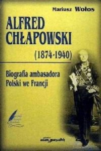 Alfred Chłapowski (1874-1940). - okładka książki