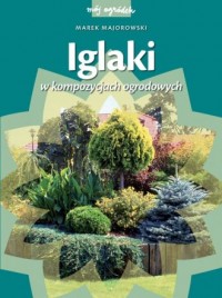 Iglaki w kompozycjach ogrodowych - okładka książki