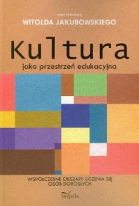 Kultura jako przestrzeń edukacyjna. - okładka książki