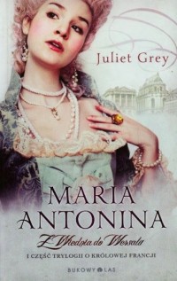Maria Antonina. Z Wiednia do Wersalu - okładka książki