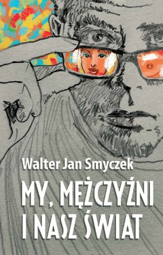 My mężczyźni i nasz świat - okładka książki