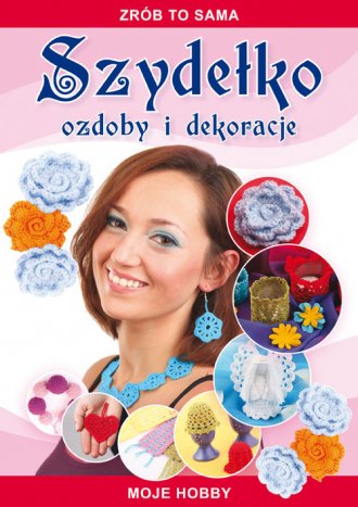 Szydełko. Ozdoby i dekoracje. Zrób - okładka książki