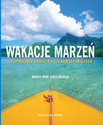 Wakacje marzeń. Inspirujące trasy, - okładka książki