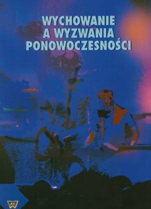 Wychowanie a wyzwania ponowoczesności - okładka książki