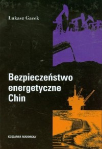 Bezpieczeństwo energetyczne Chin - okładka książki