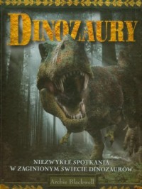 Dinozaury. Niezwykłe spotkania - okładka książki