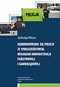 Komunikowanie się policji ze społeczeństwem, - okładka książki
