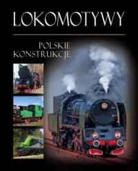 Lokomotywy. Polskie konstrukcje - okładka książki