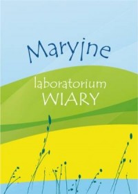 Maryjne laboratorium wiary. Śpiewnik - okładka książki