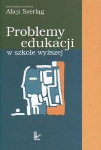Problemy edukacji w szkole wyższej - okładka książki