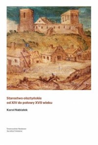 Starostwo olsztyńskie od XIV do - okładka książki