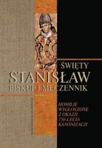 Święty Stanisław. Biskup i Męczennik. - okładka książki