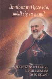 Umiłowany Ojcze Pio, módl się z - okładka książki
