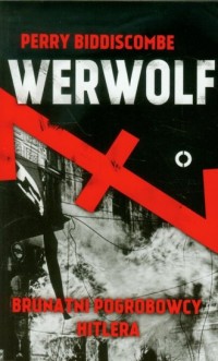 Werwolf. Brutalni pogrobowcy Hitlera - okładka książki