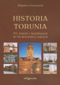 Historia Torunia. 775 zadań i rozwiązań - okładka książki