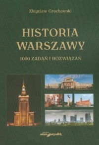 Historia Warszawy. 1000 zadań i - okładka książki