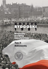 Kryzys Bydgoski 1981. Przyczyny, - okładka książki