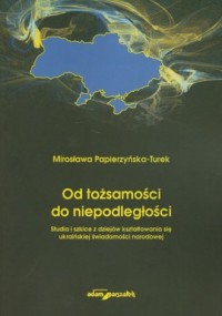 Od tożsamości do niepodległości. - okładka książki