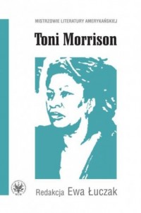 Toni Morrison. Seria: Mistrzowie - okładka książki