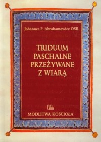 Triduum paschalne przeżywane z - okładka książki