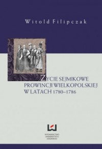 Życie sejmikowe prowincji wielkopolskiej - okładka książki