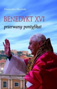 Benedykt XVI. Przerwany pontyfikat - okładka książki
