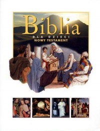 Biblia dla dzieci. Nowy Testament - okładka książki