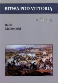 Bitwa pod Vittorią. 21 VI 1813 - okładka książki