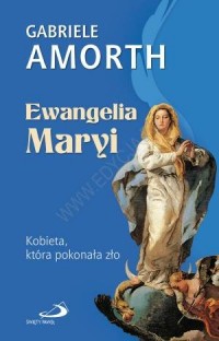 Ewangelia Maryi. Kobieta, która - okładka książki