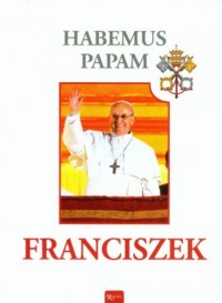 Habemus Papam Franciszek - okładka książki