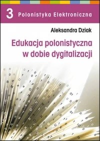 Edukacja polonistyczna w dobie - okładka książki