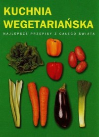 Kuchnia wegetariańska. Najlepsze - okładka książki