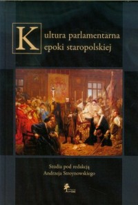 Kultura parlamentarna epoki staropolskiej - okładka książki