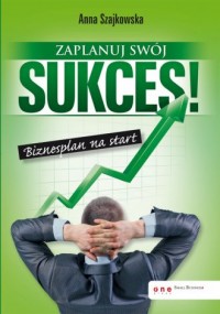 Zaplanuj swój sukces! Biznesplan - okładka książki