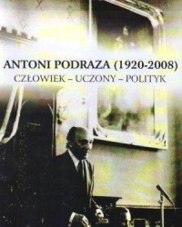 Antoni Podraza (1920-2008). Człowiek - okładka książki