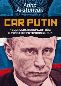 Car Putin. Feudalizm, korupcja - okładka książki