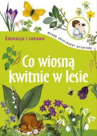 Co wiosną kwitnie w lesie - okładka książki