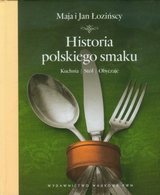 Historia polskiego smaku. Kuchnia. - okładka książki